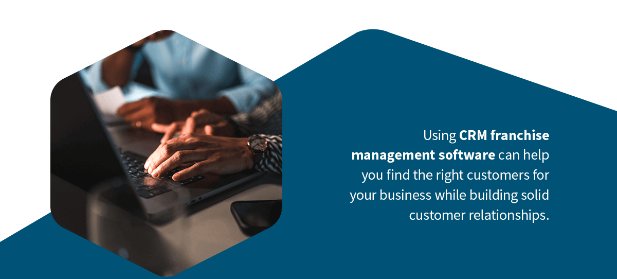 A CRM franchise management software can help find the right customers